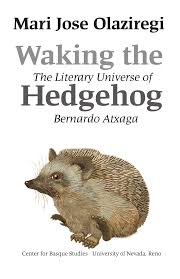 PDF) Waking the Hedgehog. The Literary Universe of Bernardo ATxaga