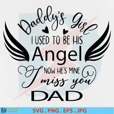 Download Daddy S Girl I Used To Be His Angel Now He Is Mine I Miss You Dad Svg Premium Digital Files