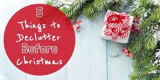 Maintaining a clean and safe living environment. 5 Things To Declutter Before Christmas The Mostly Simple Life