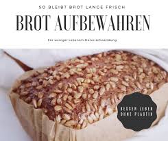 Es besitzt auf der innenseite eine klarsichtfolie, die. Brot Lagern Ohne Plastik Besser Leben Ohne Plastik