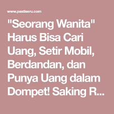 Seorang Wanita Harus Bisa Cari Uang Setir Mobil Berdandan Dan Punya Uang Dalam Dompet Saking Realistisnya Artikel Ini Sudah Di Share Ju Uang Wanita Cari