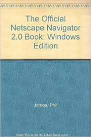 Download netscape navigator for windows to surf the web securely with this free browser. The Official Netscape Navigator 2 0 Book Windows Edition James Phil 9781566043489 Amazon Com Books