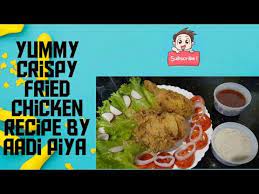 Yummy Crispy Fried Chicken Recipe By Aadi Piya Youtube Crispy Fried Chicken Fried Chicken Chicken Recipes