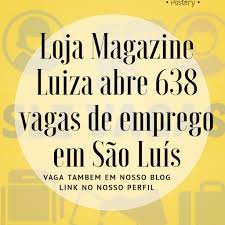 Call Center Em Sao Luis Ma Loja Magazine Luiza Abre 638 Vagas De Emprego Em Sao Luis Vagas De Emprego Emprego Sao Luis