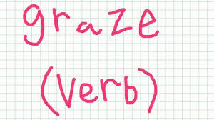 Verb form used descriptively or to form. Graze Meaning With Examples Youtube