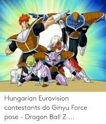 Maybe you would like to learn more about one of these? Hungarian Eurovision Contestants Do Ginyu Force Pose Dragon Ball Z Dragon Ball Z Meme On Me Me