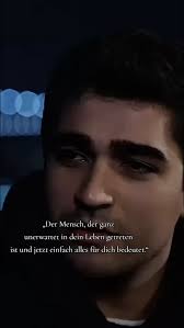 „Der Mensch, der ganz unerwartet in dein Leben getreten ist und jetzt  einfach alles für dich bedeutet.“, #viral #sprücheundtexte #zitate #liebe  #schatz , #nurdu #beziehung