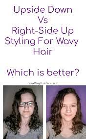 When Watching Curly Girl Method Forums Or Groups I Often See Discussions About Right Side Up Vs Upside Down Styling Wavy Hair Wavy Hair Care Curly Girl Method