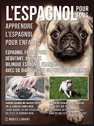 Traduction de que c'est bien en espagnol. L Espagnol Pour Tous Apprendre L Espagnol Pour Enfants Espagnol Facile Pour Debutant Un Livre Bilingue Espagnol Francais Avec 50 Dialogues Et 50 Photos Language Learning Guides French Edition Kindle Edition