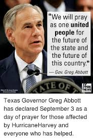 Greg abbott with the best meme generator and meme maker on the web, download or share the texans. 0 We Will Pray As One United People For The Future Of The State And The Future Of This Country Gov Greg Abbott Fox News Marie D De Jesus Houston Chronicle