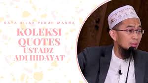 Dalam biografi ustadz adi hidayat diketahui bahwa popularitasnya sebagai seorang pendakwah sedang menanjak. Kumpulan Quotes Ustadz Adi Hidayat Kata Kata Bijak Penuh Makna Untuk Status Wa Story Ig Youtube
