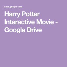 Harry potter never gets old. Harry Potter Interactive Movie Google Drive Driven Movie Harry Potter Harry
