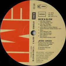 Well i'm just like patsy, i got my sparkle back again i've been talking less, thinking more, feel. Nice And Slow Lp 1976 Von Jesse Green