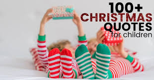 Christmas Quotes For Children 100 Children S Christmas Quotes