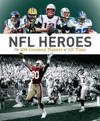If you fail, then bless your heart. Amazon Com Nfl Heroes The 100 Greatest Players Of All Time 9780228102809 Johnson George Maki Allan Books