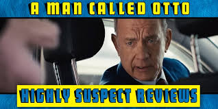 Highly Suspect Reviews: A Man Called Otto -