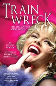 Amazon.com: Train Wreck: The Life and Death of Anna Nicole Smith eBook :  Hogan, Donna, Tiefenthaler, Henrietta: Kindle Store