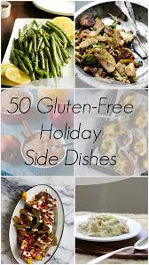 From mashed potatoes to christmas vegetables, we have a variety of recipes to choose from to help you plan your best holiday meal yet! 50 Gluten Free Holiday Side Dishes