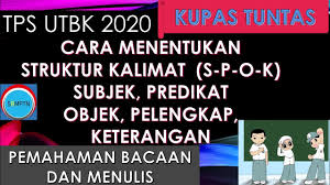 Latihan kata tanya dan kata seru by mar1407. Kupas Tuntas Cara Menentukan Struktur Kalimat S P O K Subjek Predikat Objek Tps Utbk 2020 Youtube