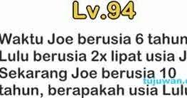 Inilah semua kunci jawaban brain out terlengkap dari level 1 sampai dengan level 221 bahasa indonesia. Ini Jawaban Waktu Joe Berusia 6 Tahun Lulu Berusia 2x Lipat Usia Joe Berapakah Usia Lulu Brain Out Di Level 88 94 Tujuwan Com
