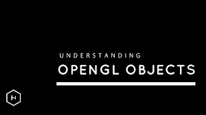 Understanding Opengl Objects Harold Serrano Understanding Objects Data