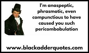 The Blackadder Dictionary What Do Pericombobulation And Contrafibularities Mean In 2021 Blackadder Blackadder Quotes Comedy Quotes