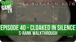 Metal Gear Solid V The Phantom Pain Episode 40 Extreme Cloaked In Silence S Rank Walkthrough Youtube
