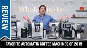Favorite Automatic Coffee Machines Of 2019 Youtube
