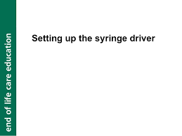 End Of Life Care Syringe Driver Ppt Download