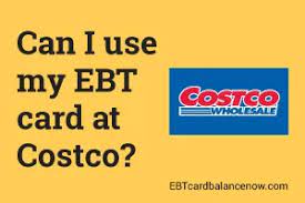 Can I Use My Ebt Card At Costco The Moment You Ve Been Waiting For Can I Use My Ebt Card At Costco Well The Answer Is Yes You Can Ebt