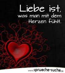 Liebe Ist Was Man Mit Dem Herzen Fuhlt Spruche Liebesbezeugungen Liebe Spruch Spruche Gluck