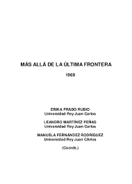 En el sur de los estados unidos, en plena depresión, paul edgecomb es un vigilante penitenciario a cargo de la milla verde, un pasillo que separa las celdas de los reclusos condenados a la silla eléctrica. Pdf Mas Alla De La Ultima Frontera 1969 Leandro Martinez Penas Manuela Fernandez Rodriguez Erika Prado Rubio And Elena Peribanez Blasco Academia Edu
