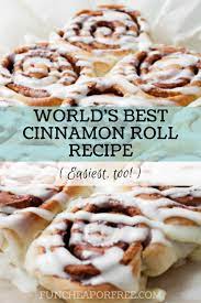 World S Best Cinnamon Roll Recipe Fun Cheap Or Free Recipe Best Cinnamon Roll Recipe Cinnamon Rolls Easy Cinnamon Rolls Recipe