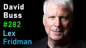 David Buss: Sex, Dating, Relationships, and Sex Differences