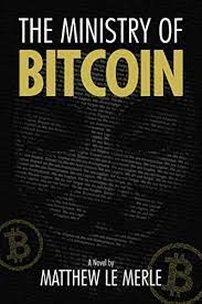Despite the world's greatest and most powerful minds trying their utmost to find out, we are. The Ministry Of Bitcoin The Story Of Who Really Created Bitcoin And What Went Wrong The Bitcoin Chronicles Book 1 By Le Merle Matthew Amazon Ae