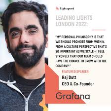 Leadership insights from Raj Dutt, Founder & CEO of Grafana, from Leading  Lights 2022 in London.