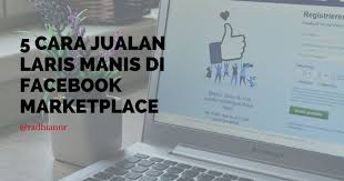 Check spelling or type a new query. Bisnis Muda 5 Cara Jualan Laris Manis Di Fb Marketplace