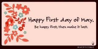 Happy May Day Happy May Happy Day Of My Life