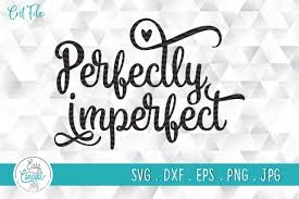 Perfectly Imperfect Graphic By Easyconceptsvg Creative Fabrica