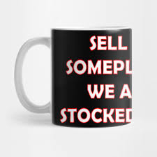 Go sell crazy someplace else. Funny Movie Quote Mugs Teepublic