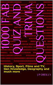 Community contributor can you beat your friends at this quiz? 1000 Fab Quiz And Trivia Questions History Sport Films And Tv Gen Knowledge Geography And Much More Ebook Oreilly J P Amazon Co Uk Books