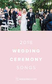 The 2018 Wedding Ceremony Songs You Ll Love For Your Big Day Wedding Ceremony Music Wedding Ceremony Songs Ceremony Songs