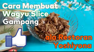 Gunakan 1 sdm bawang putih halus; Cara Membuat Wagyu Slice Ala Yoshinoya Youtube
