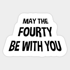 The 50th birthday heralds the rebirth of a relaxed person who has fulfilled ma. Funny 40th Birthday Sayings Fourty Birthday Gift Ideas Sticker Teepublic Au