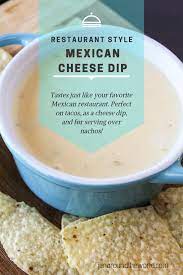 Restaurant Style Mexican Cheese Dip Cheese Dip Mexican Food Mexican Food Recipes