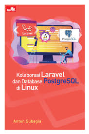 Kolaborasi Laravel Dan Database Postgresql Di Linux Book By Anton Subagia Gramedia Digital