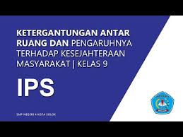 Materi ketergantungan antarruang dan pengaruhnya terhadap kesejahteraan masyarakat. Ketergantungan Antar Ruang Dan Pengaruhnya Terhadap Kesejahteraan Masyarakat Kelas 9 Youtube