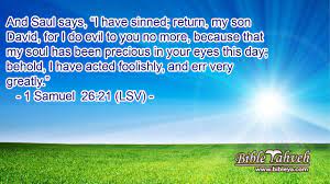 We did not find results for: 1 Samuel 26 21 Lsv And Saul Says I Have Sinned Return M