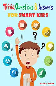 Make sure you're ready with questions they can answer. Amazon Com Trivia Question Answers For Smart Kids Over 300 Trivia Questions And Answers For Children Nature History Space Math Animals Bugs Movies And So Much More Game Book Gift Ideas Ebook