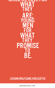Love Quote Girls We Love For What They Are Young Men For
